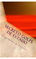 SECRETO golpe DE ESTADO