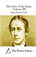 The Lives of the Saints - Volume III: (English)