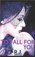 To Fall For You