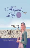 A Magical Life (a Spiritual Memoir/True Story)