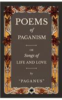 Poems of Paganism; or, Songs of Life and Love