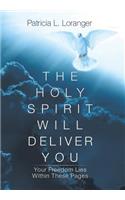 The Holy Spirit Will Deliver You