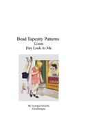 Bead Tapestry Patterns Loom Hey, Look At Me: (English)