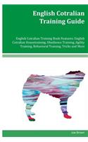 English Cotralian Training Guide English Cotralian Training Book Features: English Cotralian Housetraining, Obedience Training, Agility Training, Behavioral Training, Tricks and More