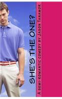 She's the One?: A Semi-Romantic Comedy