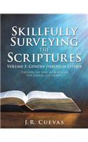Skillfully Surveying the Scriptures Volume 1