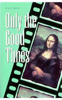Only the Good Times