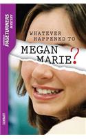 Whatever Happened to Megan Marie?