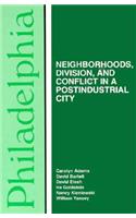 Philadelphia – Neighborhoods, Division, and Conflict in a Post–Industrial City