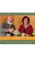 The Joy of Eating Well: A Practical Guide to Transform Your Relationship with Food, Overcome Emotional Eating, Achieve Lasting Results