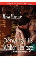 Denying His Wolfen Heritage [A Wolfen Heritage 2] (Siren Publishing Classic)