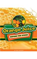 Orange Juice Before the Store