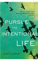 Pursue the Intentional Life