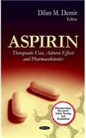 Aspirin: Therapeutic Uses, Adverse Effects and Pharmacokinetics