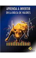 Aprenda a Invertir En La Bolsa de Valores: (Spanish)