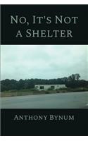 No, It's Not a Shelter