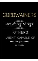Cordwainers Are Doing Things Others Are Not Capable Of Notebook: Jobs Journal / Perfect Office Job Utility - Gift Notebook- Gift Present Idea- 6x9 inches - 110 blank numbered pages -