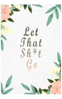 Let That Sh*t Go