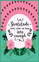 Gratitude Turns What We Have Into Enough