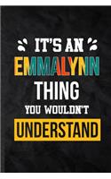 It's an Emmalynn Thing You Wouldn't Understand: Practical Blank Lined Notebook/ Journal For Personalized Emmalynn, Favorite First Name, Inspirational Saying Unique Special Birthday Gift Idea Fun U