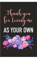 thank You For Loving Me As Your Own