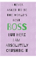 I never asked to be the world's best boss