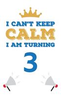 I Can't Keep Calm I Am Turning 3
