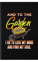 And to the Garden I Go to Lose My Mind and Find My Soul