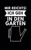 Mir Reichts! Ich Geh in Den Garten