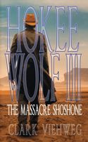Hokee Wolf III: The Massacre Shoshone(3 Hokee Wolf)