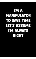 Manipulator Notebook - Manipulator Diary - Manipulator Journal - Funny Gift for Manipulator