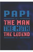 Papi The Man The Myth The Legend