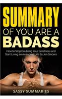 Summary of You Are A Badass By Jen Sincero: How to Stop Doubting Your Greatness and Start Living an Awesome Life