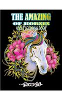 The Amazing Of Horses: Adult Coloring Book for Featuring Beautiful, and Majestic horse, Designs for Unleash Your Creativity, Stress Relief, and Relaxation.