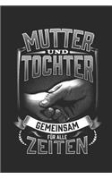 Mutter und Tochter Gemeinsam für alle Zeiten: Notizbuch A5 Liniert Lustig Geschenk Mama Muttertagsgeschenk Mutti Töchter Mädchen Kleinkind Geburt