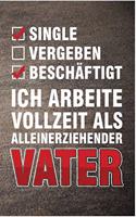 Single Vergeben Beschäftigt Ich arbeite Vollzeit als alleinerziehender Vater