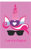 I am 6 and Magical: Cute Unicorn Journal and Happy Birthday Notebook/Diary for 6 Year Old Girls, Cute Unicorn Birthday Gift for 6 Birthday