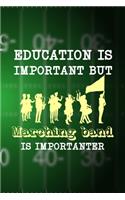 Education Is Important But Marching Band Is Importanter: All Purpose 6x9 Blank Lined Notebook Journal Way Better Than A Card Trendy Unique Gift Green Halftime Marching Band