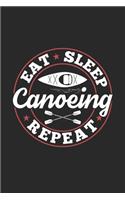 Eat Sleep Canoeing Repeat: Funny Cool Canoeing Journal - Notebook - Workbook Diary - Planner-6x9 - 120 College Ruled Lined Paper Pages - Cute Gift For for Canoeists, Canoe Clu