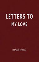 Letters to My Love (Keepsake Journal)