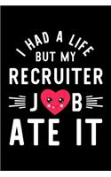 I Had A Life But My Recruiter Job Ate It
