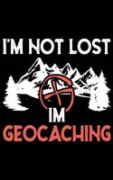 I'm Not Lost Im Geocaching: Planner Writing Prompts For Hikers Lovers, A Hiking Travel Trail Adventure Outdoors Walking, Hiking Journal, Hiker Notebook, Trail journals, Hiking 