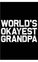 World's Okayest Grandpa: Grandparent's Day Journal Notebook Gifts, Funny Grandpa & Grandma Notebook Journal, Grandmother & Grandfather Journal, Grandparents Journal for Gran