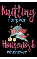 Knitting Forever Housework Whenever: Knitting lined journal Gifts. Best Lined Journal gifts for Knitters who loves Knitting, Crocheting, Quilting. This Funny Knit Lined journal Gifts is