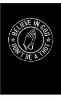 Believe in God Dont Be A Thot
