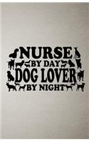 Nurse by Day Dog Lover by Night A5 Lined Notebook: Funny Sayings Dog Blank Journal For Pet Dog Paw. Unique Student Teacher Scrapbook/ Composition Great For Home School Writing