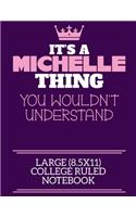 It's A Michelle Thing You Wouldn't Understand Large (8.5x11) College Ruled Notebook