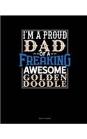 I Am A Proud Dad Of A Freaking Awesome Goldendoodle
