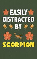Easily Distracted By Scorpion: A Nice Gift Idea For Scorpion Lovers Boy Girl Funny Birthday Gifts Journal Lined Notebook 6x9 120 Pages