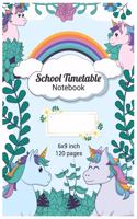 School Timetable Notebook: Unicorn Journal School Timetable Notebook For Students